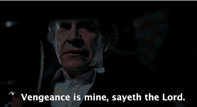 Vengeance is mine, saith The Chosen One